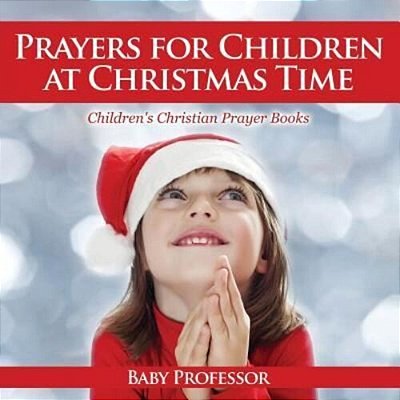 Prayers For Children At Christmas Time - Children's Christian Prayer Books-..