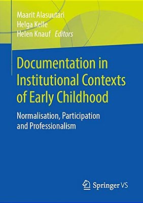 Documentation In Institutional Contexts Of Early Childhood: Normalisation, Participation And Professionalism-..