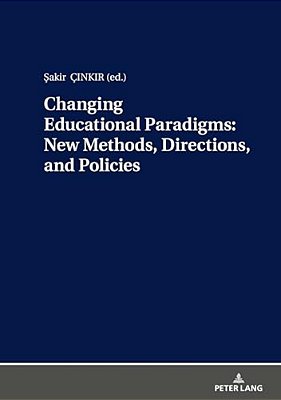 Changing Educational Paradigms: New Methods, Directions, And Policies-..