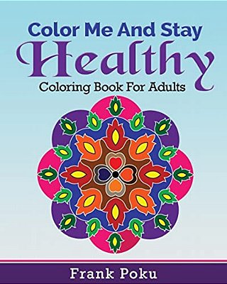 Color Me And Stay Healthy: Coloring Book For Adults-..