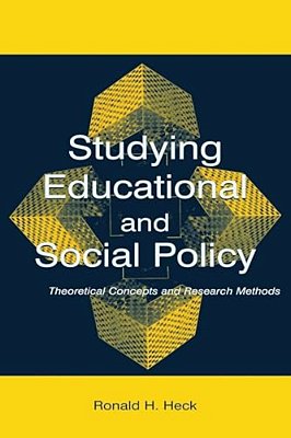 Studying Educational And Social Policy: Theoretical Concepts And Research Methods-..