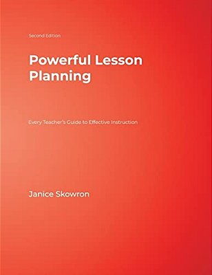 Powerful Lesson Planning: Every Teacher's Guide To Effective Instruction-..