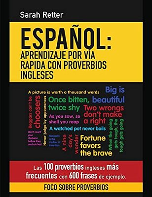 Espanol: Aprendizaje Por Via Rapida Con Proverbios Ingleses: Las 100 Proverbios Ingleses Más Frecuentes Con 600 Frases De Ejemplo. -..