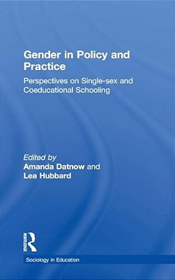 Gender In Policy And Practice: Perspectives On Single Sex And Coeducational Schooling-..