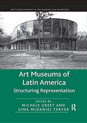 Art Museums Of Latin America: Structuring Representation-..