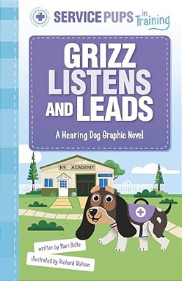 Grizz Listens And Leads: A Hearing Dog Graphic Novel-..