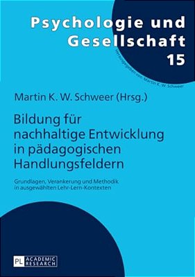 Bildung Fuer Nachhaltige Entwicklung In Paedagogischen Handlungsfeldern: Grundlagen, Verankerung Und Methodik In Ausgewaehlten Lehr-Lern-kontexten-..