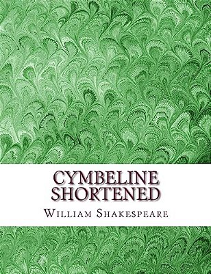 Cymbeline Shortened: Shakespeare Edited For Length-..