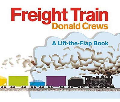 Freight Train Lift-The-flap: A Caldecott Honor Award Winner-..