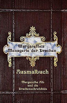 Margarethes Menagerie Der Drachen: Das Ausmalbuch-..