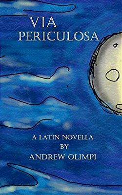Via Periculosa: A Latin Novella-..