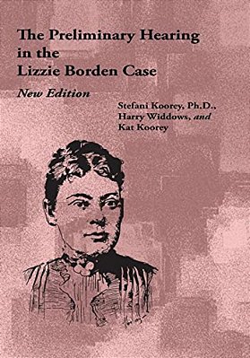 The Preliminary Hearing In The Lizzie Borden Case, New Edition-..