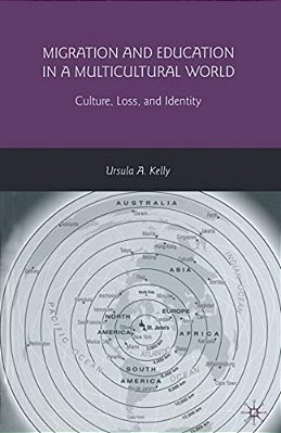 Migration And Education In A Multicultural World: Culture, Loss, And Identity-..