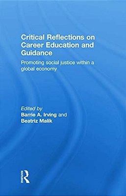 Critical Reflections On Career Education And Guidance: Promoting Social Justice Within A Global Economy-..