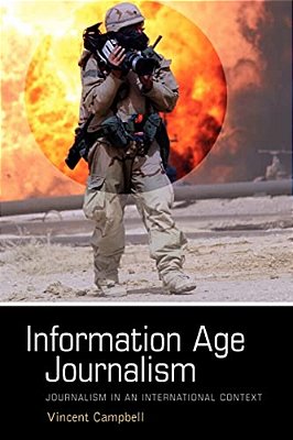 Information Age Journalism: Journalism In An International Context-..
