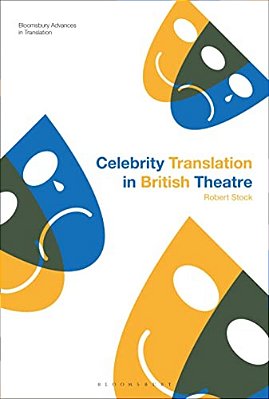Celebrity Translation In British Theatre: Relevance And Reception, Voice And Visibility-..