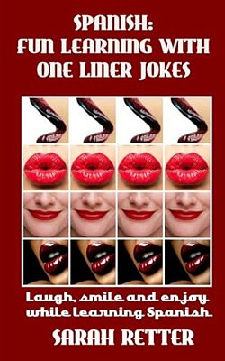 Spanish: Fun Learning With One Liner Jokes.: Laugh, Smile And Enjoy While Learning Spanish. -..