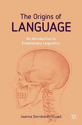 The Origins Of Language: An Introduction To Evolutionary Linguistics-..