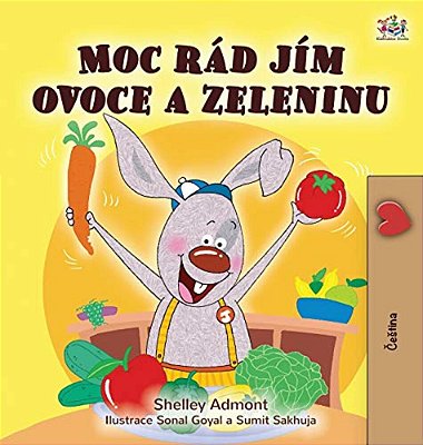 I Love To Eat Fruits And Vegetables (Czech Children's Book)-..