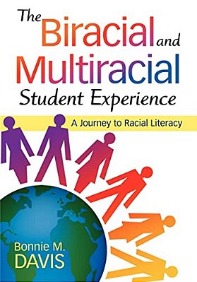 The Biracial And Multiracial Student Experience: A Journey To Racial Literacy-..