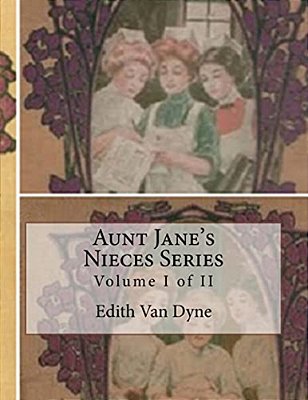 Aunt Jane's Nieces Series: Volume I Of II-..