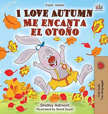 I Love Autumn Me Encanta El Otoño: English Spanish Bilingual Book-..
