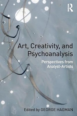 Art, Creativity, And Psychoanalysis: Perspectives From Analyst-Artists-..