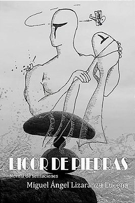 Licor De Piedras: Novela De Sensaciones-..