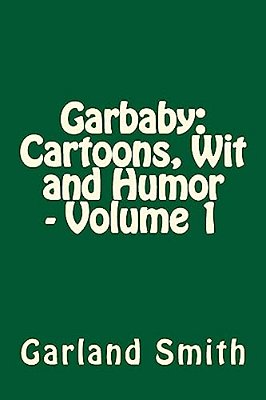 Garbaby: Cartoons, Wit And Humor - Volume 1-..