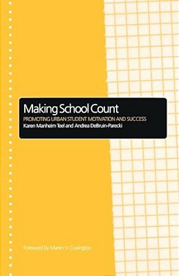 Making School Count: Promoting Urban Student Motivation And Success-..