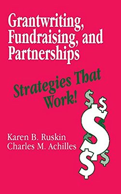 Grantwriting, Fundraising, And Partnerships: Strategies That Work!-..