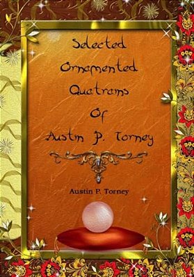 Selected Ornamented Quatrains Of Austin P. Torney-..
