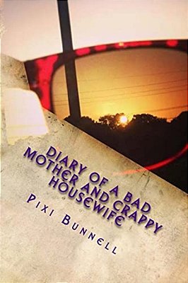 Diary Of A Bad Mother And Crappy Housewife-..