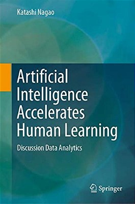 Artificial Intelligence Accelerates Human Learning: Discussion Data Analytics-..