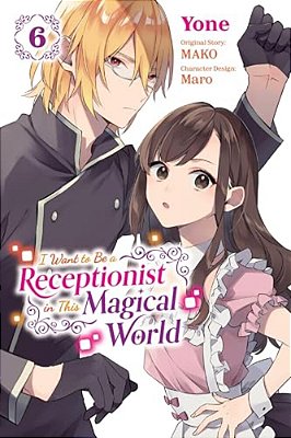 I Want To Be A Receptionist In This Magical World, Vol. 6 (Manga): Volume 6-..