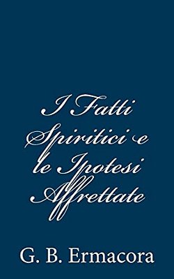 I Fatti Spiritici E Le Ipotesi Affrettate-..