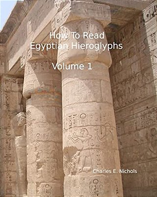 How To Read Egyptian Hieroglyphs: For High School Students In Grades 9 Through 12-..