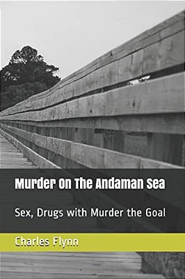 Murder On The Andaman Sea: Sex, Drugs With Murder The Goal-..