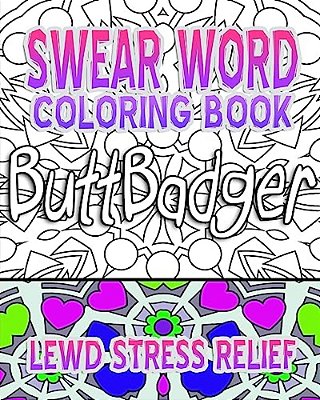 Swear Word Coloring Book: Lewd Stress Relief-..