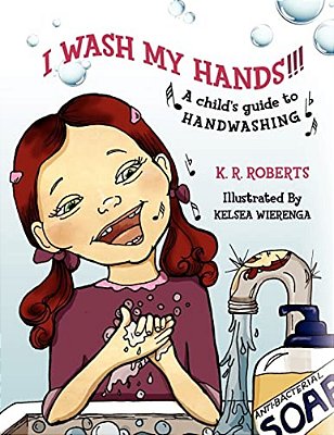 I Wash My Hands!!!: A Child's Guide To Handwashing-..