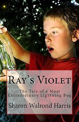 Ray's Violet: The Tale Of A Most Extraordinary Lightning Bug-..
