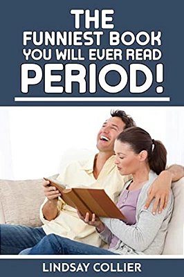 The Funniest Book You Will Ever Read. Period!-..