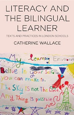 Literacy And The Bilingual Learner: Texts And Practices In London Schools-..