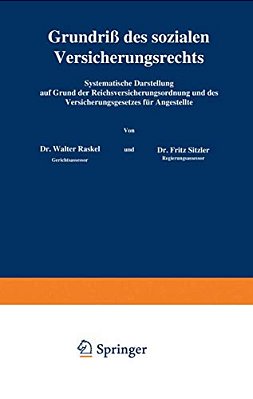 Grundriß Des Sozialen Versicherungsrechts: Systematische Darstellung Auf Grund Der Reichsversicherungsordnung Und Des Versicherungsgesetzes Für Angest-..