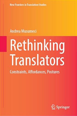 Rethinking Translators: Constraints, Affordances, Postures-..
