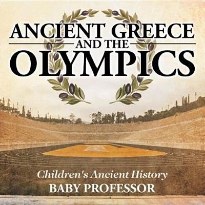 Ancient Greece And The Olympics Children's Ancient History-..