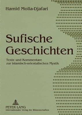 Sufische Geschichten: Texte Und Kommentare Zur Islamisch-Orientalischen Mystik-..