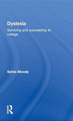 Dyslexia: Surviving And Succeeding At College-..