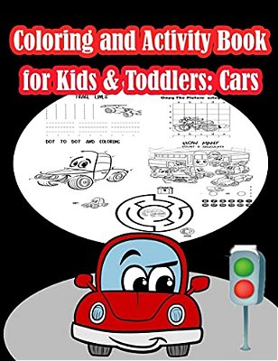 Coloring And Activity Book For Kids & Toddlers Cars: Fun Cars Activities For Kids. Coloring Pages, Count The Number, Trace Lines And Numbers, Mazes, D-..