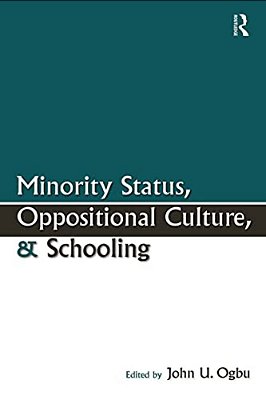 Minority Status, Oppositional Culture, & Schooling-..